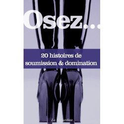 Osez... Osez.. 20 histoires de domination